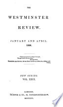 The Westminster review  afterw   The London and Westminster review  afterw   The Westminster review  afterw   The Westminster and foreign quarterly review  afterw   The Westminster review  ed  by sir J  Bowring and other  