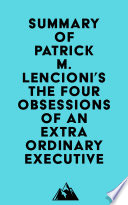 Summary of Patrick M  Lencioni s The Four Obsessions of an Extraordinary Executive