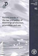 Recent Trends in the Law and Policy of Bioenergy Production, Promotion and Use