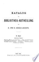 Katalog der bibliothek-abtheilung des K. und K. kriegs-archivs