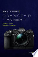 Mastering the Olympus OM D E M5 Mark III Book