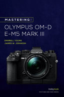 Mastering the Olympus OM D E M5 Mark III