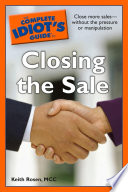 The Complete Idiot s Guide to Closing the Sale
