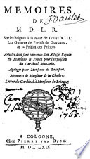 Mémoires sur les brigues à la mort de Louys XIII, les guerres de Paris et de Guyenne, et la Prison des Princes