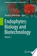 Endophytes  Biology and Biotechnology