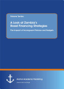 A Look at Zambia’s Road Financing Strategies: The Impact of Incongruent Policies and Budgets