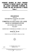 Oversight Hearings on OSHA's Proposed Standard to Protect Health Care Workers Against Blood-borne Pathogens Including the AIDS and Hepatitis B Viruses