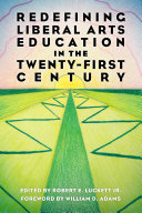 Redefining Liberal Arts Education in the Twenty-First Century