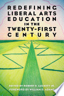 Redefining Liberal Arts Education in the Twenty First Century