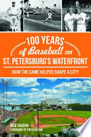 100 Years of Baseball on St  Petersburg s Waterfront  How the Game Helped Shape a City