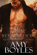 The Dark Revolution  Novellas One   Three 