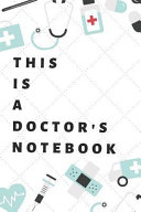 This Is a Doctor's Notebook  Journal Diary Notebook for Doctors Physician Medical Student to Write Notes  Medicine Names Pdf/ePub eBook