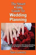 The Smart   Easy Guide to Wedding Planning Book