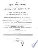 Bell s New Pantheon  Or  Historical Dictionary of the Gods  Demi gods  Heroes and Fabulous Personages of Antiquity  Also  of the Images and Idols Adored in the Pagan World  Together with Their Temples  Priests  Altars  Oracles  Fasts  Festivals  Games   c  As Well as Descriptions of Their Figures  Representations  and Symbols  Collected from Statues  Pictures  Coins  and Other Remains of the Ancients  The Whole Designed to Facilitate the Study of Mythology  History  Poetry  Painting  Statuary  Medals   c   c  And Compiled from the Best Authorities  Richly Embellished with Characteristic Prints  In Two Volumes  Vol  1     2  