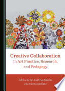 Creative Collaboration in Art Practice, Research, and Pedagogy