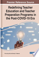 Redefining Teacher Education and Teacher Preparation Programs in the Post COVID 19 Era