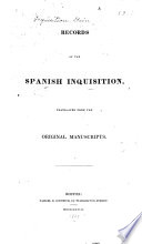 Records of the Spanish Inquisition  Translated from the Original Manuscripts