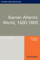 Iberian Atlantic World, 1600-1800: Oxford Bibliographies Online Research Guide