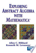 Exploring Abstract Algebra With Mathematica  