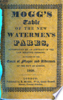 Mogg s Table of the new Watermen s Fares  accompanied by an abstract of the law relative thereto  as framed by the Court of Mayor and Aldermen of the City of London  1828 Book PDF