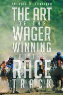 The Art of the Wager Winning at the Race Track