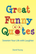 Great Funny Quotes: Sweeten Your Life with Laughter