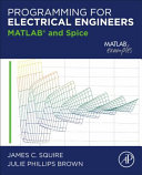 Programming for Electrical Engineers: MATLAB and Spice - 9780128215029