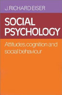 Social Psychology: Attitudes, Cognition and Social Behaviour 