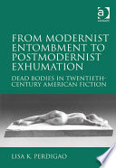 From Modernist Entombment to Postmodernist Exhumation Book