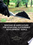 Biochar in Agriculture for Achieving Sustainable Development Goals Book