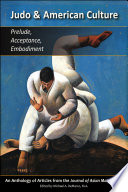 Judo and American Culture: Prelude, Acceptance, Embodiment