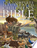 The Complete Illustrated Children s Bible
