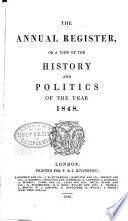 The Annual Register  Or  A View of the History and Politics of the Year     Book