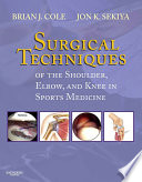 Surgical Techniques of the Shoulder  Elbow and Knee in Sports Medicine E Book Book