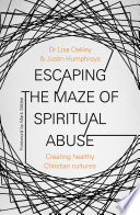 Escaping the Maze of Spiritual Abuse Book