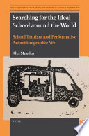Searching for the ideal school around the world : school tourism and performative autoethnographic-we /