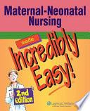 Maternal-Neonatal Nursing Made Incredibly Easy!