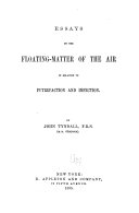 Essays on the Floating matter of the Air in Relation to Putrefacation and Infection