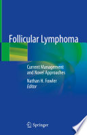 Follicular Lymphoma Current Management and Novel Approaches /
