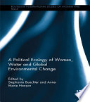 A Political Ecology of Women  Water and Global Environmental Change Book