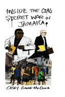 Inside The Cia S Secret War In Jamaica