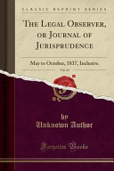 The Legal Observer, Or Journal of Jurisprudence, Vol. 14