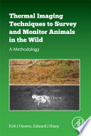 Thermal Imaging Techniques to Survey and Monitor Animals in the Wild Book