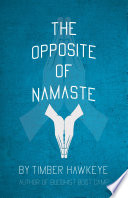 The Opposite of Namaste Book PDF