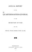 Annual Report of the Quartermaster-General to the Secretary of War for the Fiscal Year Ended...