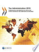 Tax Administration 2015 Comparative Information on OECD and Other Advanced and Emerging Economies