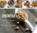Chickpeas  Sweet and Savory Recipes from Hummus to Dessert