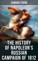 The History of Napoleon's Russian Campaign of 1812