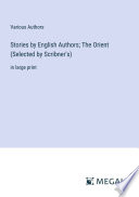 Stories by English Authors; The Orient (Selected by Scribner's)