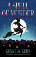 A Spell of Murder  A Completely Addictive Witch Cozy Mystery